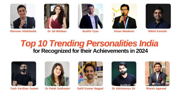 Top 10 Trending Personalities in India Recognized for Their Achievements in 2024