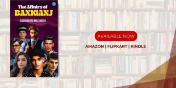 “The Affairs of Baxiganj” by Subhobroto Mazumder