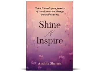 Shine N Inspire, a Guide to Personal Growth, by Anshita Sharma Released Worldwide