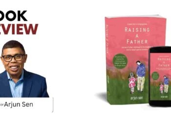 Book Review: Raising a Father by Arjun Sen