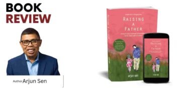 Book Review: Raising a Father by Arjun Sen