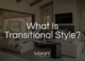 What Is Transitional Style In Interior Design?