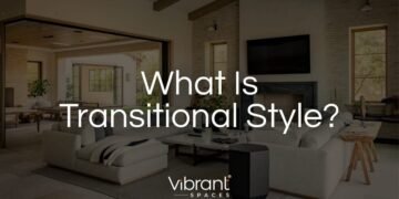 What Is Transitional Style In Interior Design?