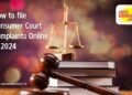 How To File Consumer Court Complaints In India Online In 2024
