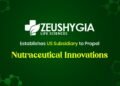 Zeus Hygia Lifesciences Establishes US Subsidiary to Propel Nutraceutical Innovations