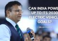 Can India Power Up to Its 2030 Electric Vehicle Goals? – Milan Parikh