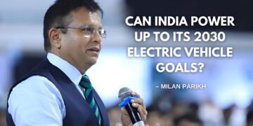 Can India Power Up to Its 2030 Electric Vehicle Goals? – Milan Parikh