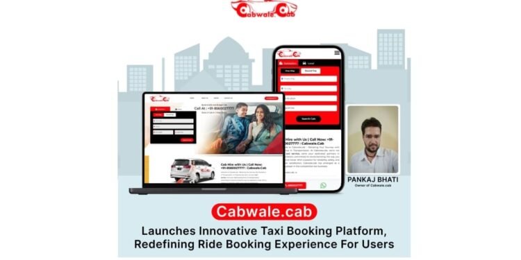 Cabwale.cab Launches Innovative Taxi Booking Platform, Redefining Ride Booking Experience For Users