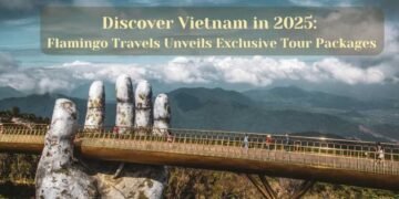 Discover Vietnam in 2025: Flamingo Travels Unveils Exclusive Tour Packages