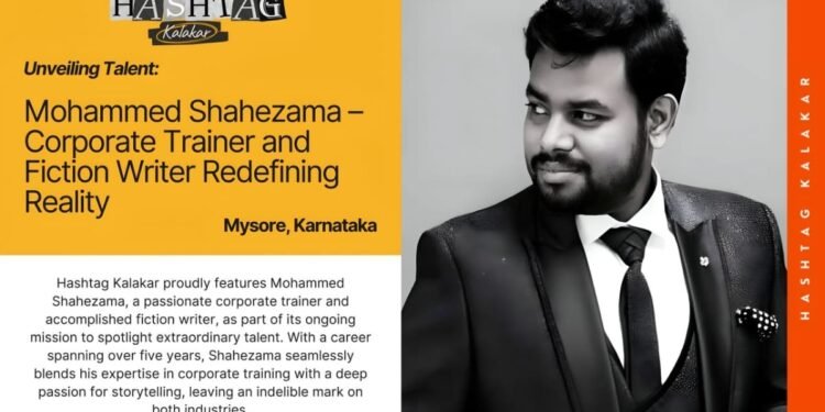Unveiling Talent: Mohammed Shahezama – Corporate Trainer and Fiction Writer Redefining Reality