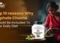 Top 10 reasons Why Triphala Churna Should Be Included To Your Daily Diet