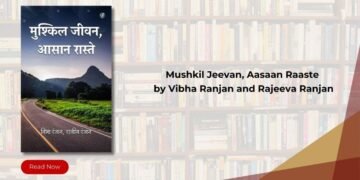Astitva Prakashan Announces the Release of Mushkil Jeevan, Aasaan Raaste by Vibha Ranjan and Rajeeva Ranjan