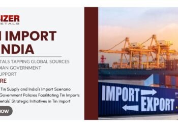 Tin Import in India: Sizer Metals tapping global sources with Indian Government Policy Support