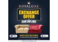 Royaloak Furniture Announces Exchange Offer and 50 Percent Off in Select Cities