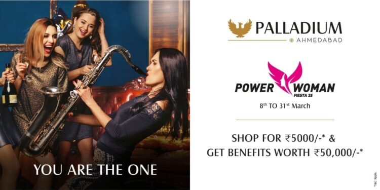 Power Women Fiesta 2025: Palladium Ahmedabad Celebrates Women Starting March 8