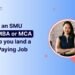 How an SMU Online MBA or MCA Can Help You Land a High-Paying Job