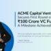 Massive Market Shift: ACME Capital Announces Successful First Round of INR 100 Crore Fund!