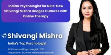 Indian Psychologist for NRIs: How Shivangi Mishra Bridges Cultures with Online Therapy
