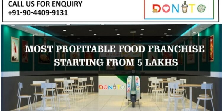 Why Donito Is the Most Affordable Food Franchise to Start in India, starting at 5 Lakhs Only