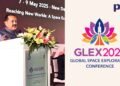 GLEX 2025: India Showcases Global Space Leadership and ‘Vishwa Bandhu’ Vision