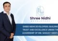 Shree Nidhi Developers: Building Trust & Excellence Under the Leadership of Mr. Sanjay Gediya