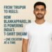 From Tirupur to Reels: How BlankApparel.in Is Powering India’s T-Shirt Dream — One Creator at a Time