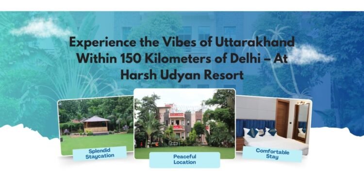 Experience the Vibes of Uttarakhand Within 150 Kilometres of Delhi – At Harsh Udyan Resort