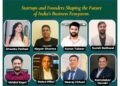 Startups & Founders Shaping the Future of India’s Business Ecosystem