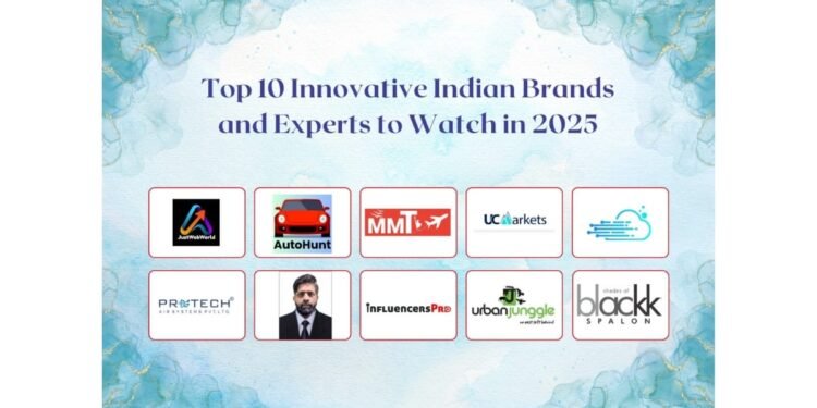 Top 10 Innovative Indian Brands and Experts to Watch in 2025