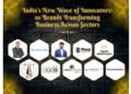 India’s New Wave of Innovators: 10 Brands Transforming Business Across Sectors