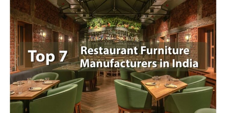 Top 7 Restaurant Furniture Manufacturers in India