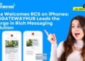 India Welcomes RCS on iPhones: SMSGatewayHub Heralds a New Era in Business Messaging
