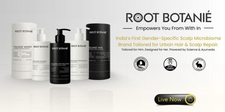 Root Botanié™ Launches India’s First Gender-Specific Scalp Microbiome Haircare Brand for Urban Lifestyles