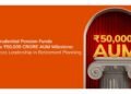 ICICI Prudential Pension Funds crosses Rs. 50,000 Crore AUM milestone, reinforces leadership in Retirement Planning
