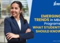 Emerging Trends in MBA Programs: What Students Should Know