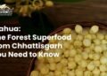 Mahua: The Forest Superfood from Chhattisgarh You Need to Know About