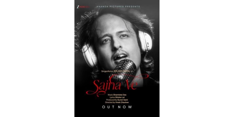 Arush Dayal’s Debut Heartfelt Musical Offering “Sajna Ve” – A Soul-Stirring Ode to Love