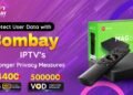 Protect User Data with Bombay IPTV’s Stronger Privacy Measures