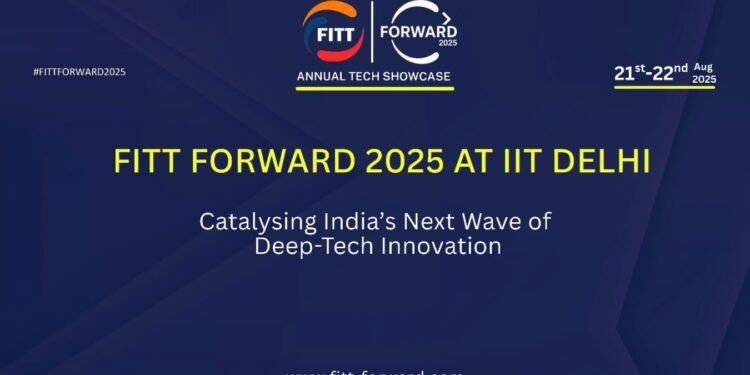 IIT Delhi’s FITT Forward 2025 to Drive India’s Deep-Tech Decade with Startups, Investors & Policymakers