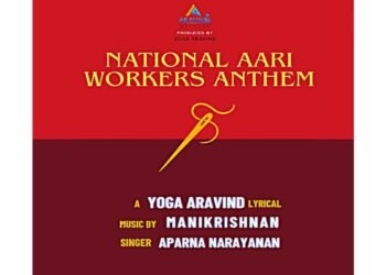 National Aari Workers Anthem Launched – A Musical Salute to India’s Skilled Hands