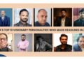 India’s Top 10 Visionary Personalities Who Made Headlines in 2025