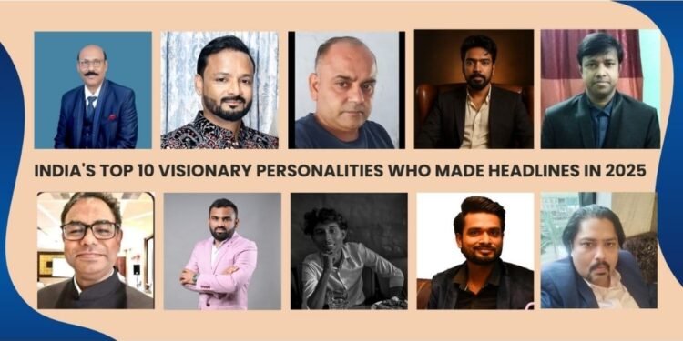 India’s Top 10 Visionary Personalities Who Made Headlines in 2025