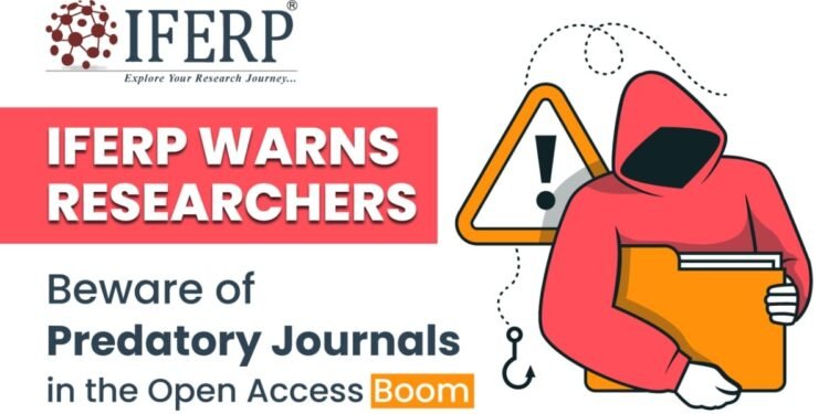 IFERP Warns Researchers: Beware of Predatory Journals in the Open Access Boom