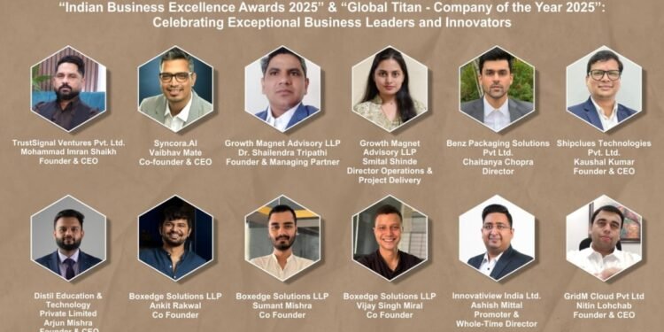 ‘Indian Business Excellence Awards 2025’ & ‘Global Titan – Company of the Year 2025’: Celebrating Exceptional Business Leaders and Innovators