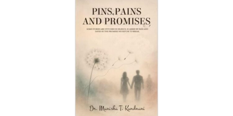 From Healing Wombs to Healing Words: Dr. Manisha T. Kundnani’s ‘Pins, Pains and Promises’ Unveils Untold Struggles
