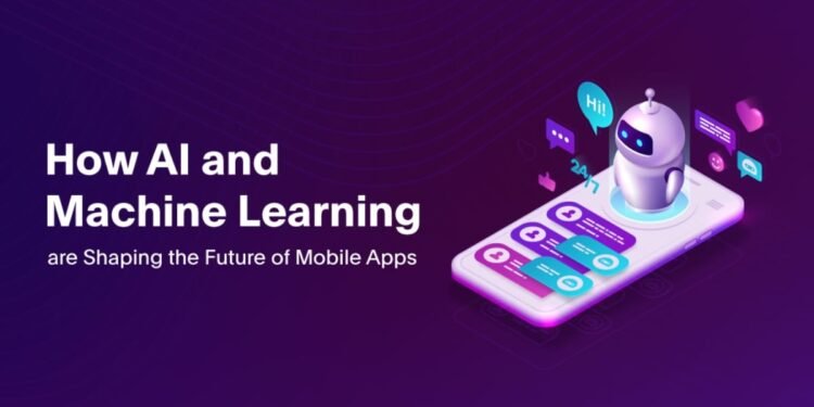How AI and Machine Learning are Shaping the Future of Mobile Apps