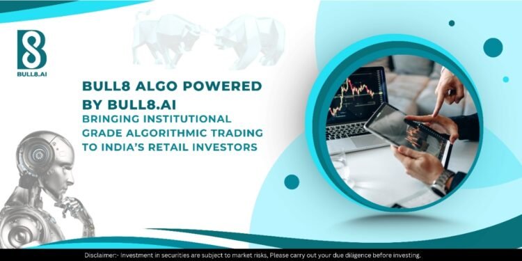 Bull8 Algo Powered by Bull8.ai – Bringing Institutional-Grade Algorithmic Trading to India’s Retail Investors
