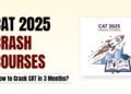 CAT Crash Courses 2025, How to Crack CAT in 3 Months?