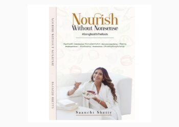Celebrity Nutritionist Saanchi Shetty Launches Her Debut Book– Nourish Without Nonsense