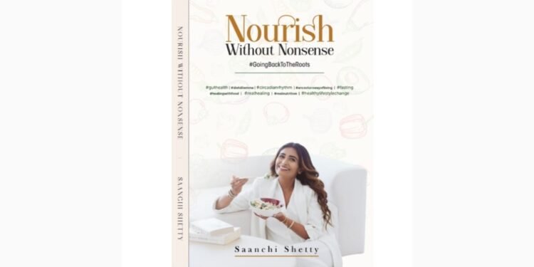 Celebrity Nutritionist Saanchi Shetty Launches Her Debut Book– Nourish Without Nonsense